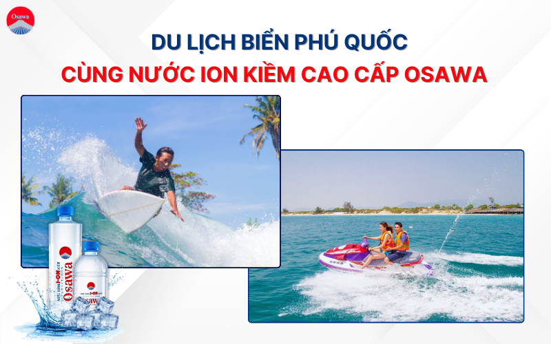 Sử Dụng Nước Ion Kiềm Cao Cấp Osawa Trong Các Hoạt Động Thể Thao Biển – Giúp Cơ Thể Hồi Phục Nhanh Chóng